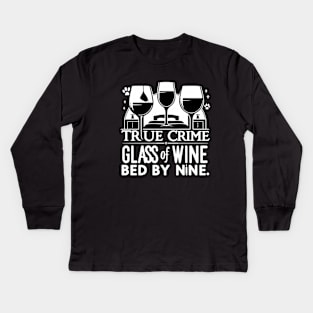 True Crime, Wine & Bedtime Kids Long Sleeve T-Shirt